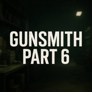 Gunsmith part 6